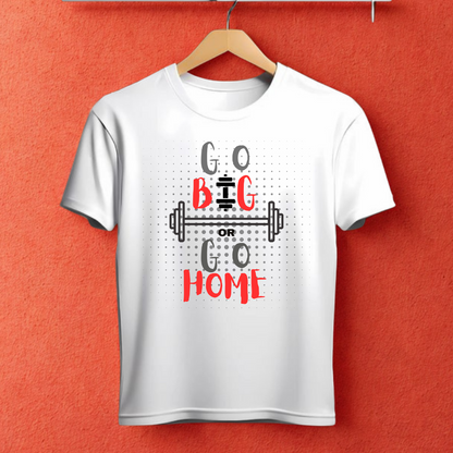 Go Big or Go Home – Graphic Tee