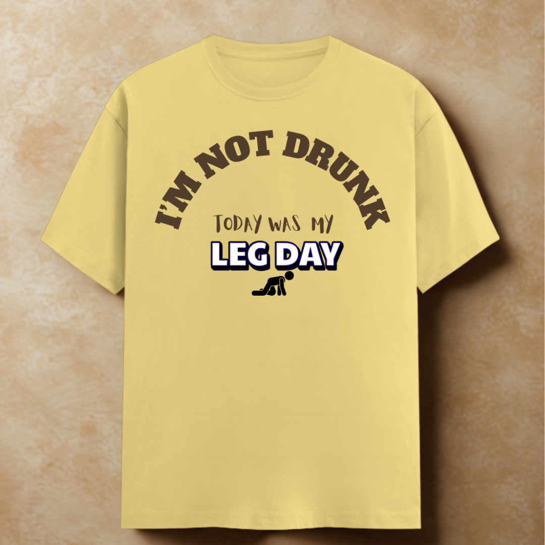 I’m Not Drunk – It’s Leg Day Tee