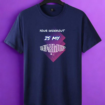 Your Workout is My Warmup Tee