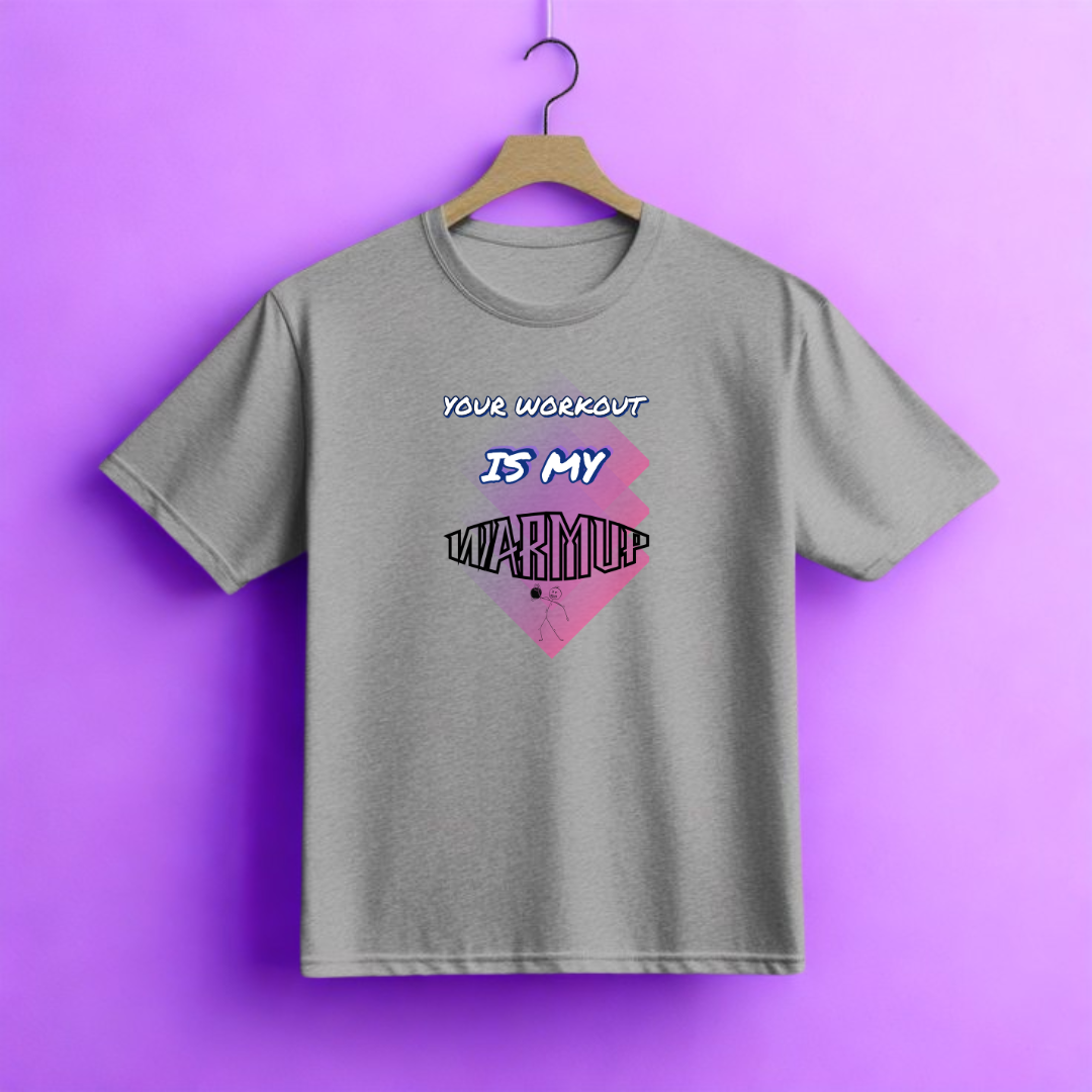 Your Workout is My Warmup Tee