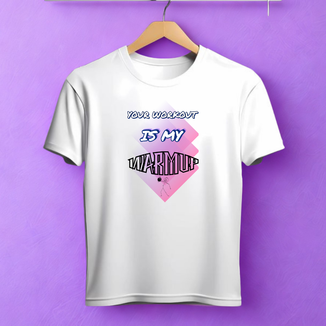 Your Workout is My Warmup Tee