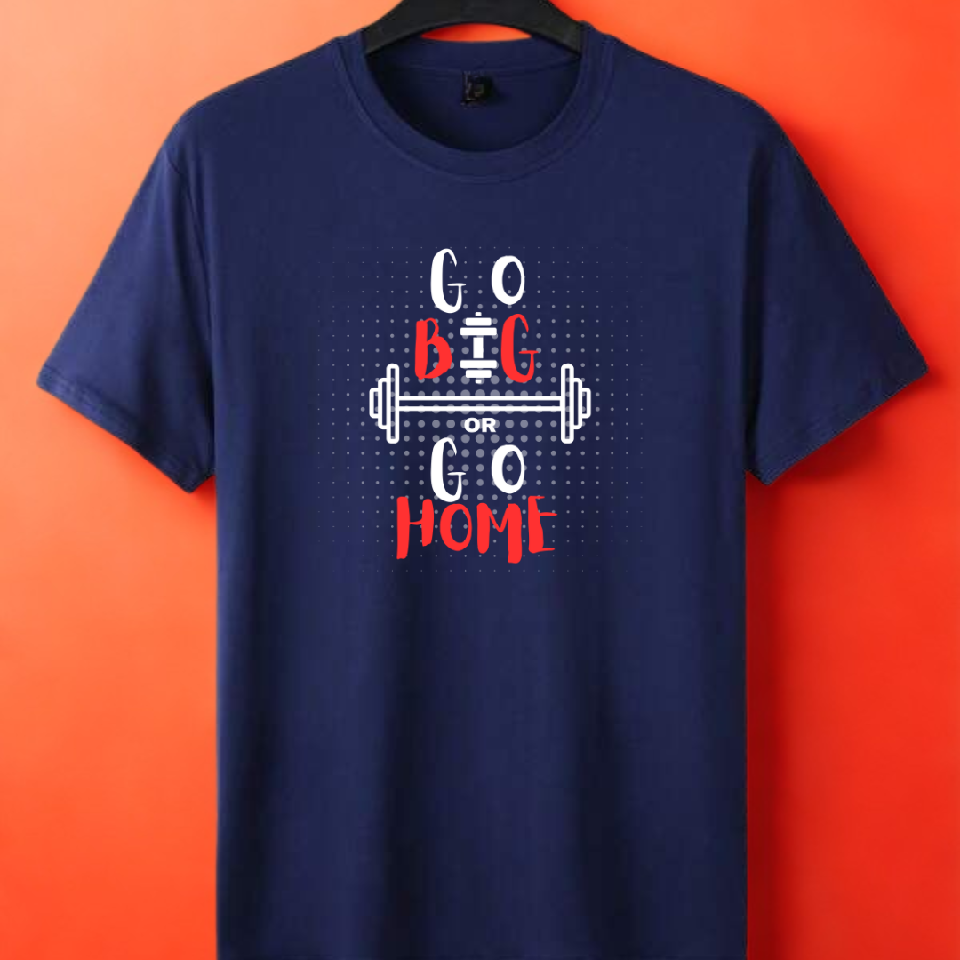 Go Big or Go Home – Graphic Tee